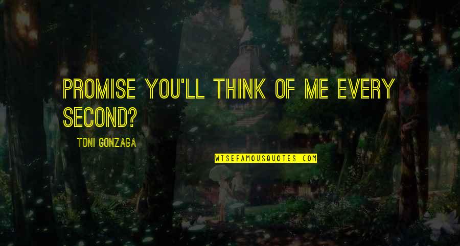 Guitarist Amplification Quotes By Toni Gonzaga: Promise you'll think of me every second? Guitarist Amplification Quotes By Toni Gonzaga: Promise you'll think of me every second?
