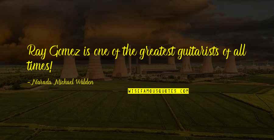 Guitarist Quotes By Narada Michael Walden: Ray Gomez is one of the greatest guitarists