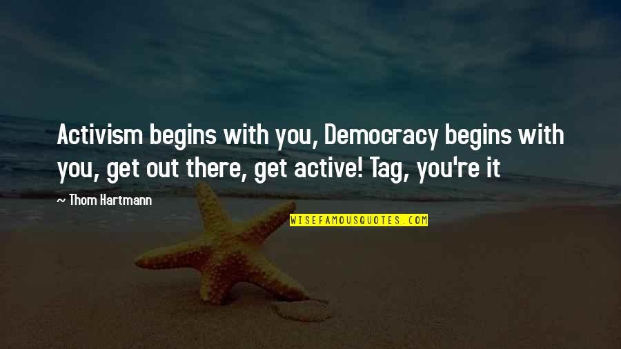 Guitarra Quotes By Thom Hartmann: Activism begins with you, Democracy begins with you,