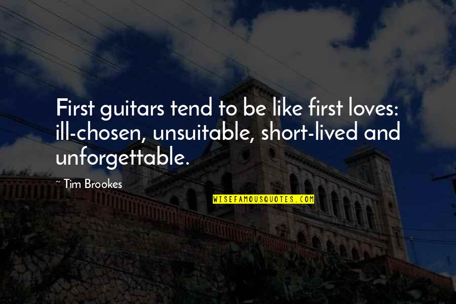 Guitars Love Quotes By Tim Brookes: First guitars tend to be like first loves: