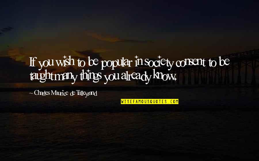 Guiteras Field Quotes By Charles Maurice De Talleyrand: If you wish to be popular in society Guiteras Field Quotes By Charles Maurice De Talleyrand: If you wish to be popular in society