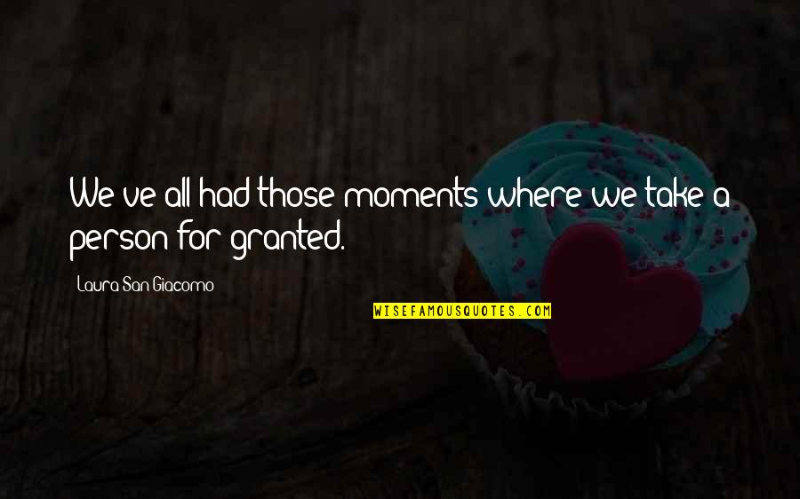 Guitry Mantra Quotes By Laura San Giacomo: We've all had those moments where we take Guitry Mantra Quotes By Laura San Giacomo: We've all had those moments where we take