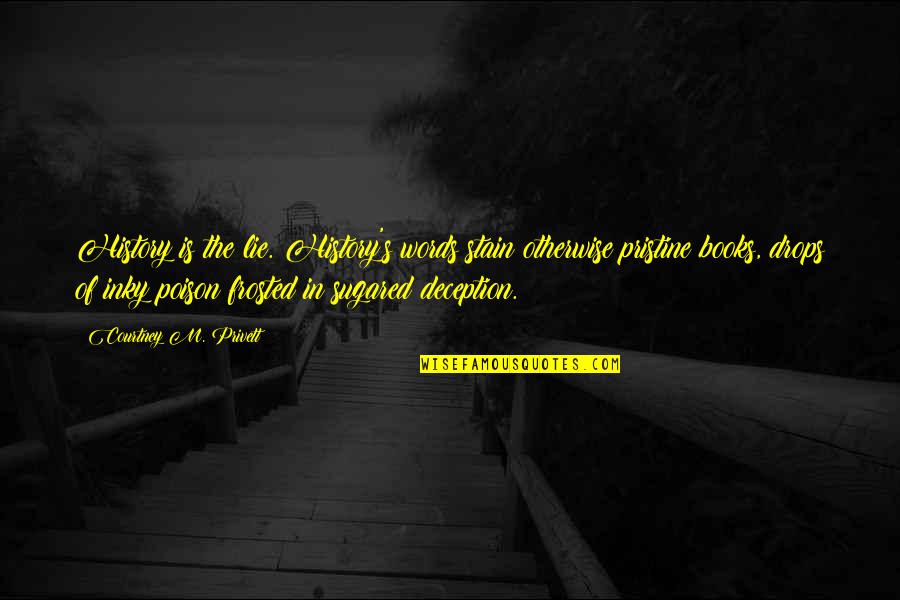 Guizar Automotriz Quotes By Courtney M. Privett: History is the lie. History's words stain otherwise