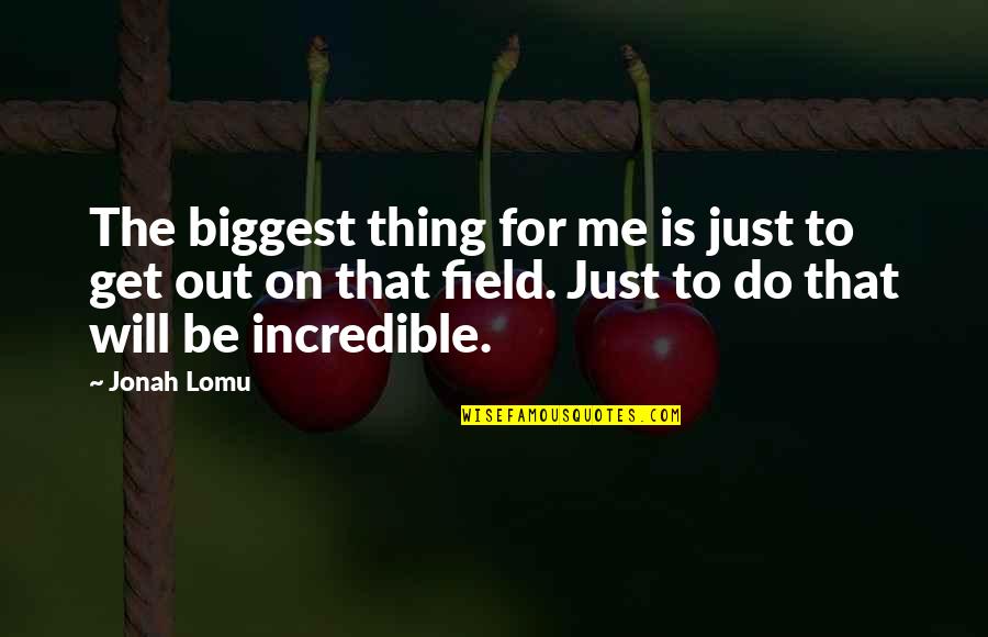 Gujarati Culture Quotes By Jonah Lomu: The biggest thing for me is just to