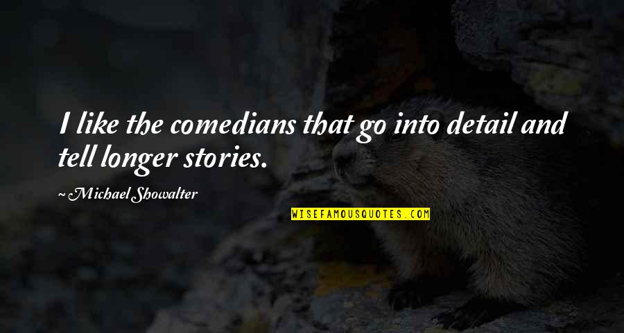 Gujarati Wisdom Quotes By Michael Showalter: I like the comedians that go into detail