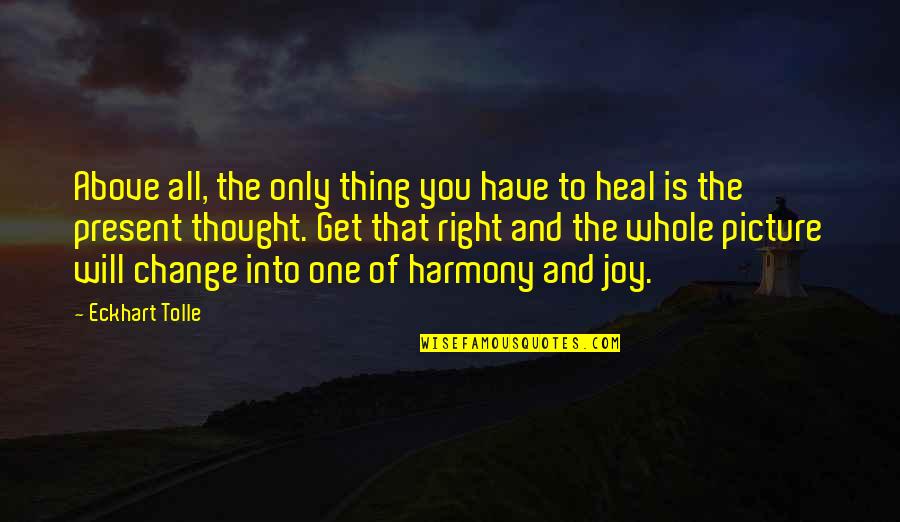 Guji Quotes By Eckhart Tolle: Above all, the only thing you have to