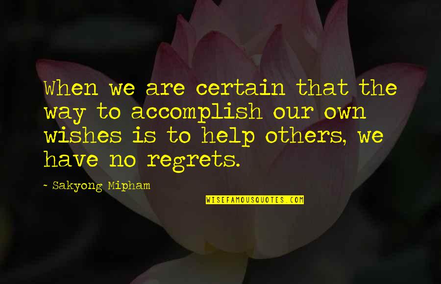 Gujju Quotes By Sakyong Mipham: When we are certain that the way to