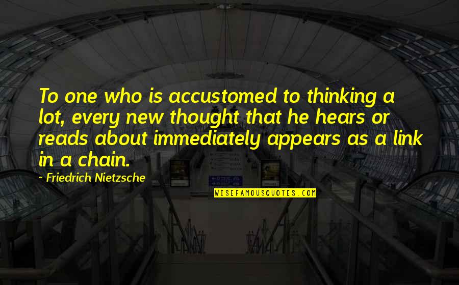 Gujjus Quotes By Friedrich Nietzsche: To one who is accustomed to thinking a