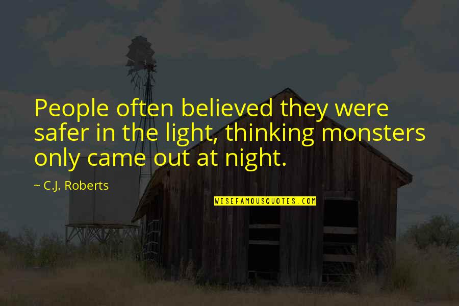 Gujral Doctrine Quotes By C.J. Roberts: People often believed they were safer in the Gujral Doctrine Quotes By C.J. Roberts: People often believed they were safer in the