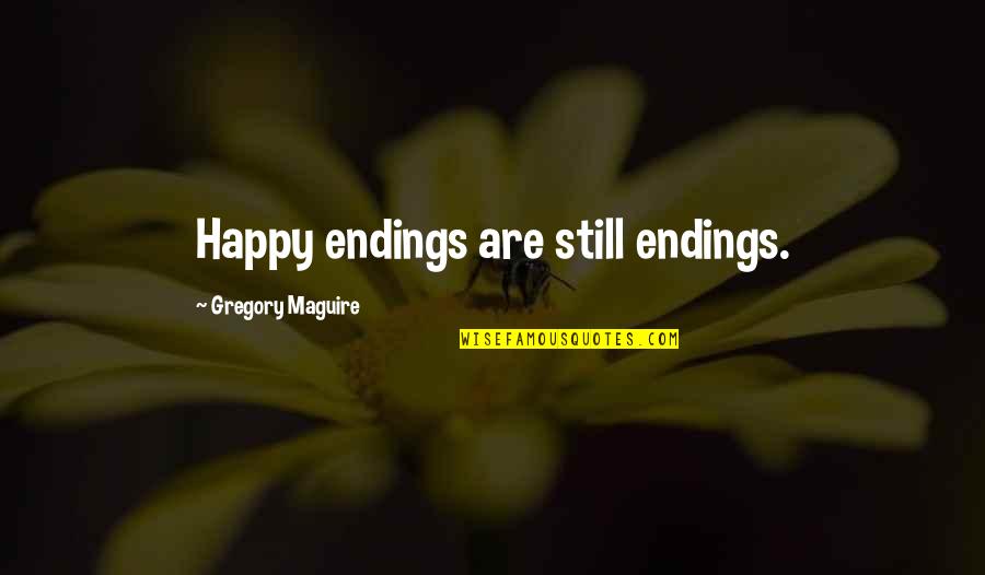 Gujrati Shayari Quotes By Gregory Maguire: Happy endings are still endings.