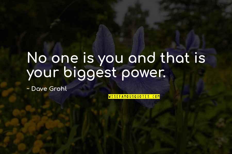 Gul Panag Quotes By Dave Grohl: No one is you and that is your Gul Panag Quotes By Dave Grohl: No one is you and that is your