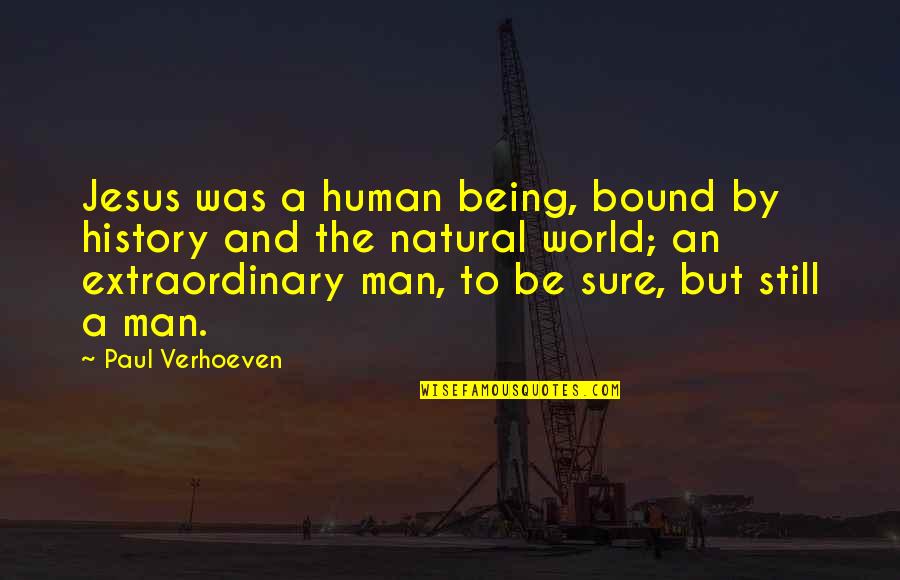 Gulaal Memorable Quotes By Paul Verhoeven: Jesus was a human being, bound by history Gulaal Memorable Quotes By Paul Verhoeven: Jesus was a human being, bound by history