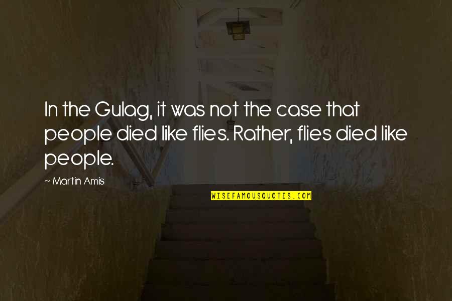 Gulag Quotes By Martin Amis: In the Gulag, it was not the case