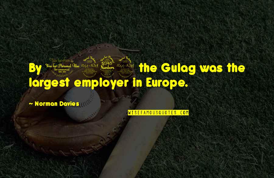Gulag Quotes By Norman Davies: By 1939 the Gulag was the largest employer