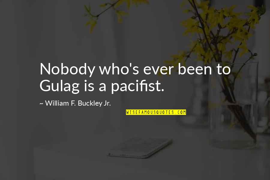 Gulag Quotes By William F. Buckley Jr.: Nobody who's ever been to Gulag is a