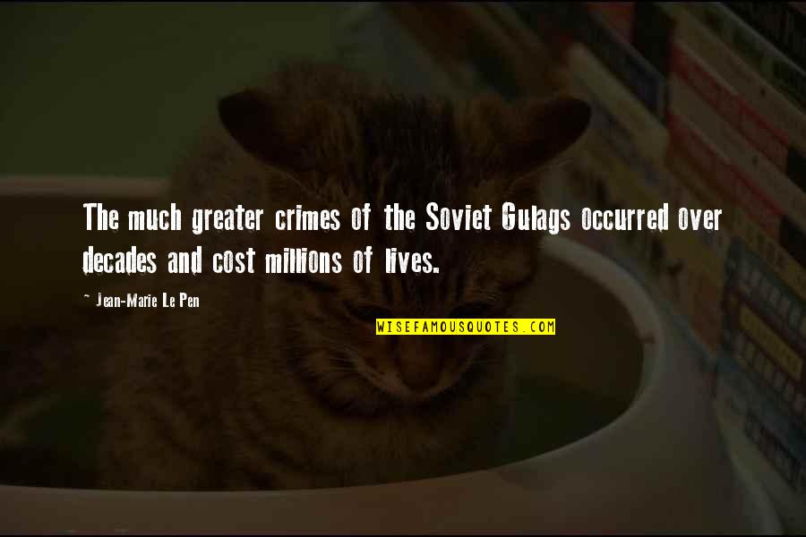 Gulags Quotes By Jean-Marie Le Pen: The much greater crimes of the Soviet Gulags