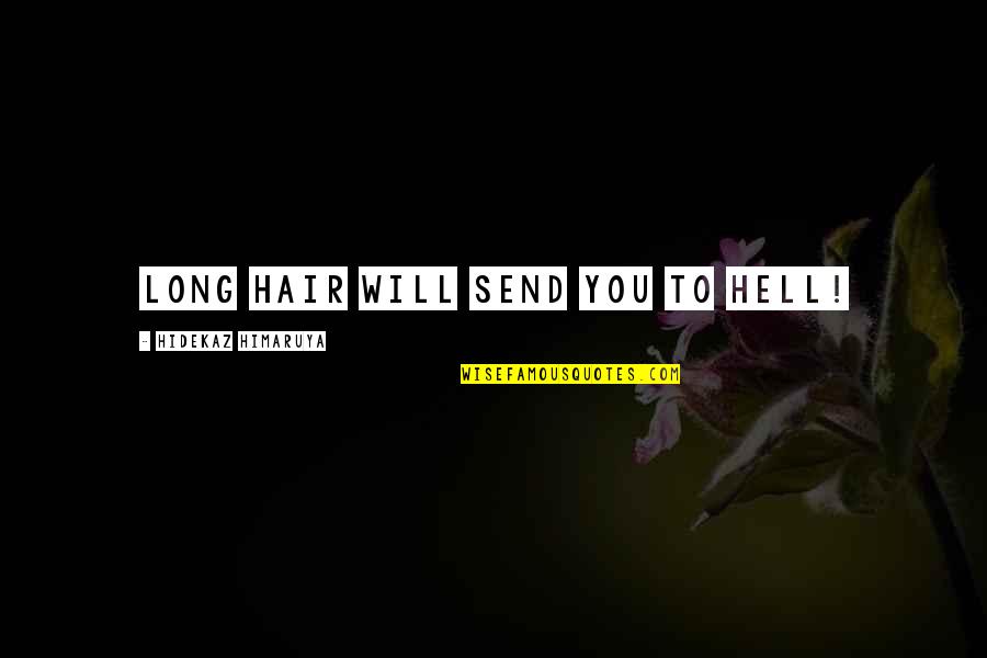 Gulasch Quotes By Hidekaz Himaruya: Long hair will send you to hell! Gulasch Quotes By Hidekaz Himaruya: Long hair will send you to hell!