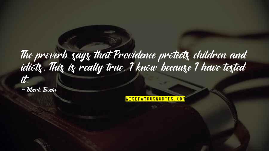 Gulasch Quotes By Mark Twain: The proverb says that Providence protects children and Gulasch Quotes By Mark Twain: The proverb says that Providence protects children and