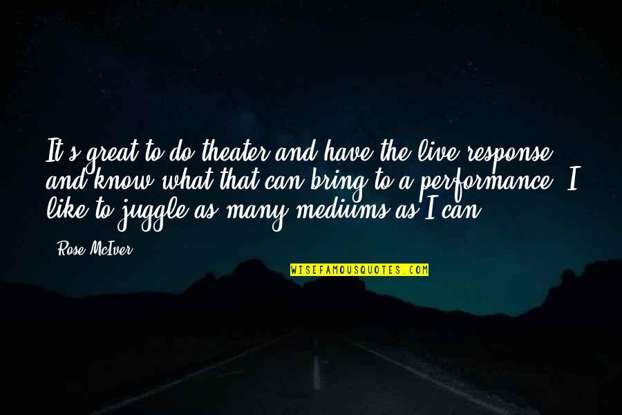 Gulasch Quotes By Rose McIver: It's great to do theater and have the Gulasch Quotes By Rose McIver: It's great to do theater and have the