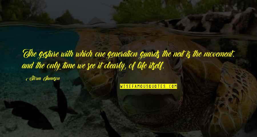 Gulassa And Co Quotes By Storm Jameson: The gesture with which one generation guards the Gulassa And Co Quotes By Storm Jameson: The gesture with which one generation guards the