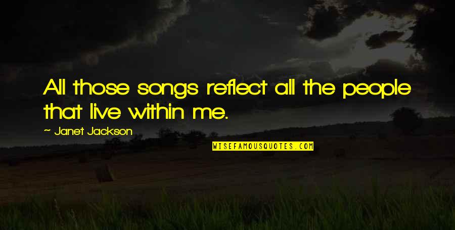 Gulayan Sa Paaralan Quotes By Janet Jackson: All those songs reflect all the people that Gulayan Sa Paaralan Quotes By Janet Jackson: All those songs reflect all the people that
