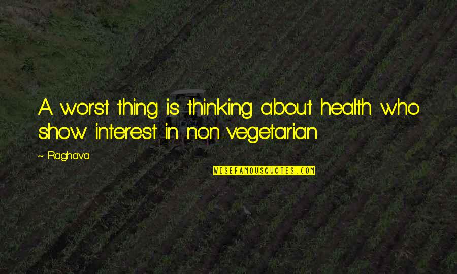 Gulbenk Quotes By Raghava: A worst thing is thinking about health who