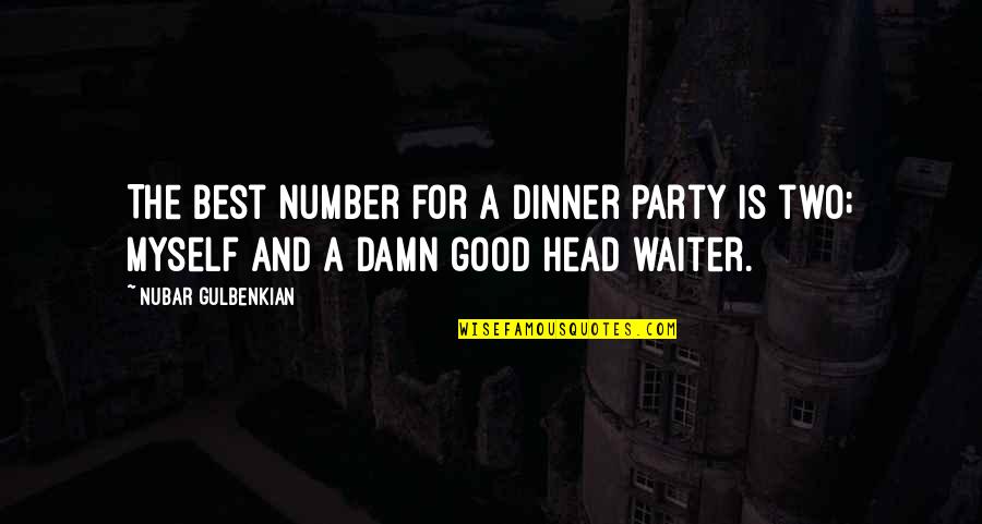 Gulbenkian Quotes By Nubar Gulbenkian: The best number for a dinner party is
