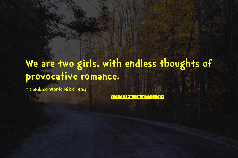 Gulbis Golfer Quotes By Candace Werts Nikki Hoy: We are two girls, with endless thoughts of Gulbis Golfer Quotes By Candace Werts Nikki Hoy: We are two girls, with endless thoughts of