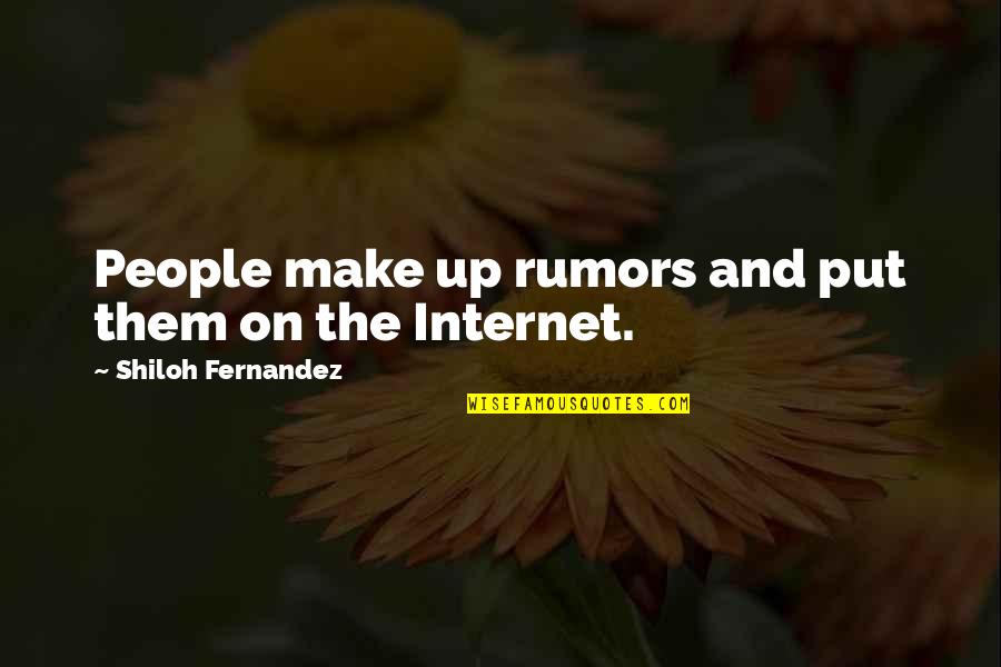 Gulbju Jaunava Quotes By Shiloh Fernandez: People make up rumors and put them on