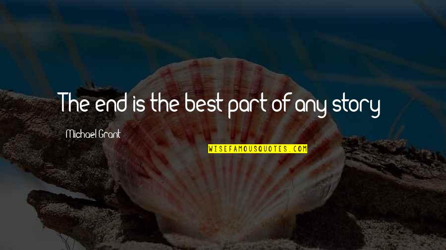 Gulbranson Excavating Quotes By Michael Grant: The end is the best part of any Gulbranson Excavating Quotes By Michael Grant: The end is the best part of any