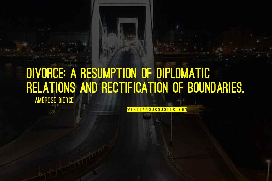 Gulch Band Quotes By Ambrose Bierce: Divorce: a resumption of diplomatic relations and rectification