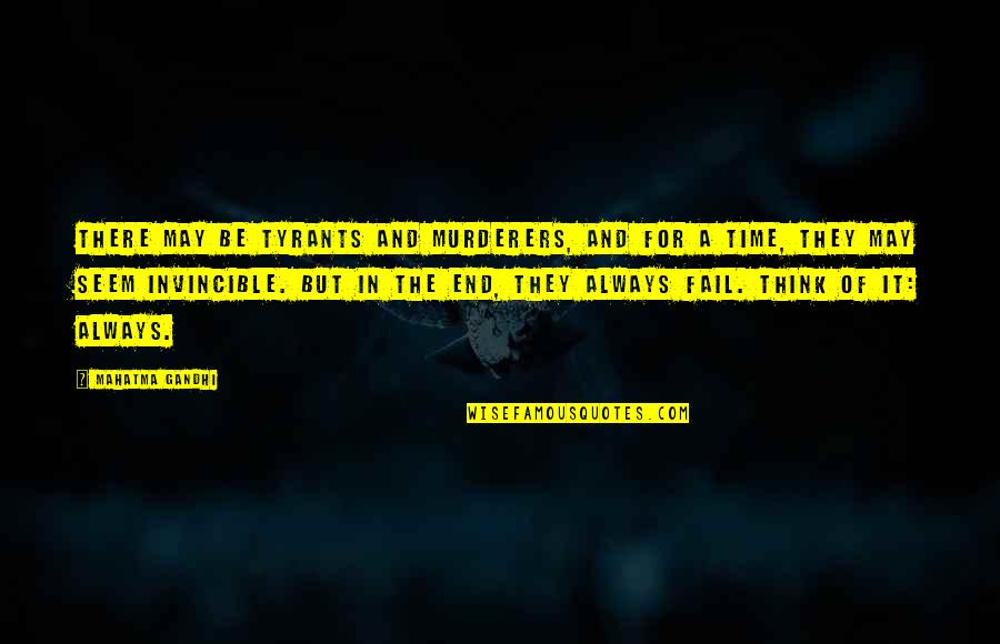 Gulchehra Ishonkulova Quotes By Mahatma Gandhi: There may be tyrants and murderers, and for Gulchehra Ishonkulova Quotes By Mahatma Gandhi: There may be tyrants and murderers, and for