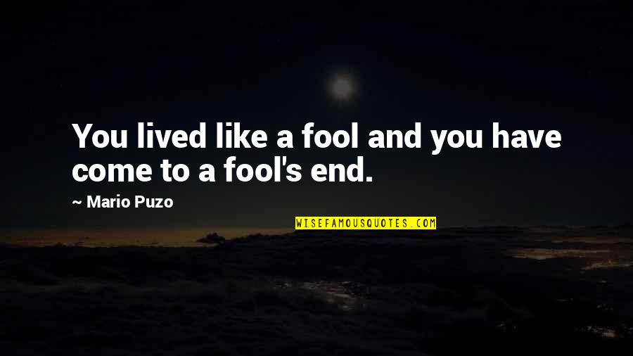 Gulchehra Sharapova Quotes By Mario Puzo: You lived like a fool and you have