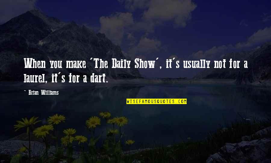 Guldar Quotes By Brian Williams: When you make 'The Daily Show', it's usually
