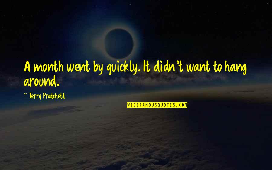 Guldberg Cat Quotes By Terry Pratchett: A month went by quickly. It didn't want Guldberg Cat Quotes By Terry Pratchett: A month went by quickly. It didn't want