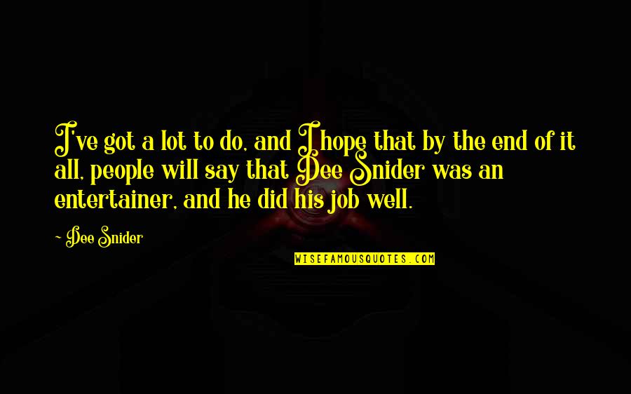 Guldenerova Quotes By Dee Snider: I've got a lot to do, and I Guldenerova Quotes By Dee Snider: I've got a lot to do, and I
