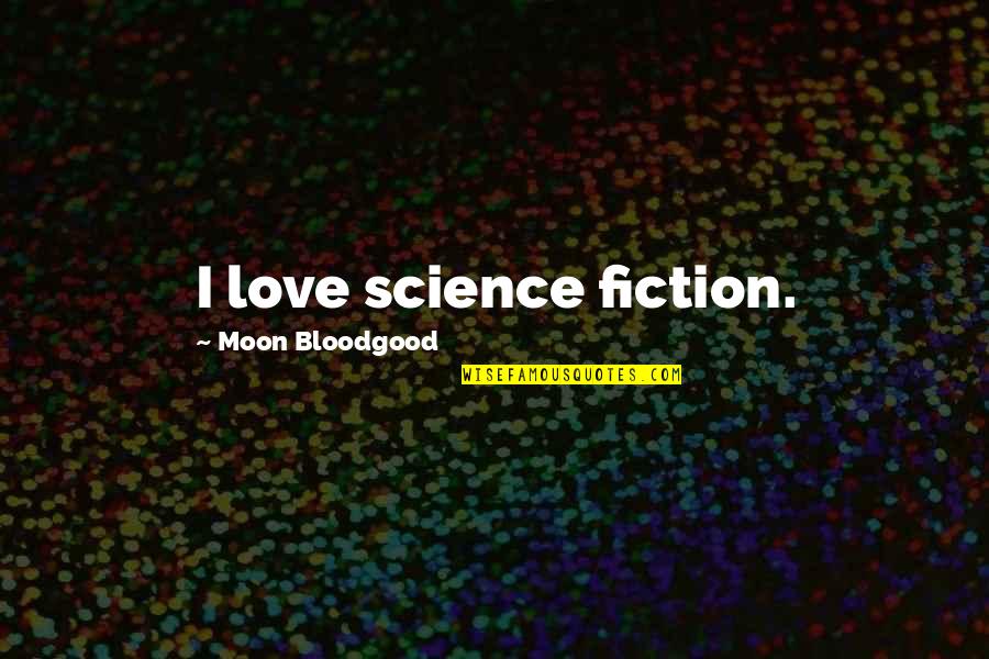 Gulen Quotes By Moon Bloodgood: I love science fiction. Gulen Quotes By Moon Bloodgood: I love science fiction.