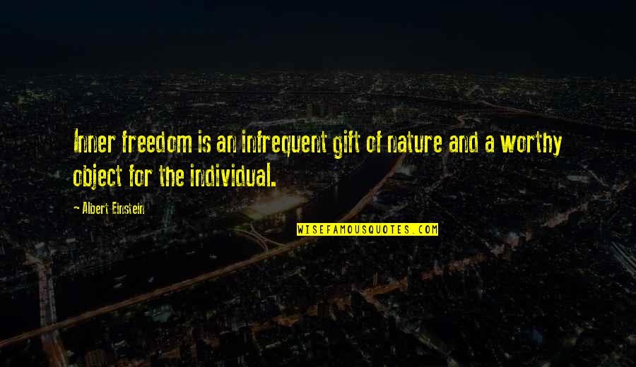 Gulen's Quotes By Albert Einstein: Inner freedom is an infrequent gift of nature Gulen's Quotes By Albert Einstein: Inner freedom is an infrequent gift of nature