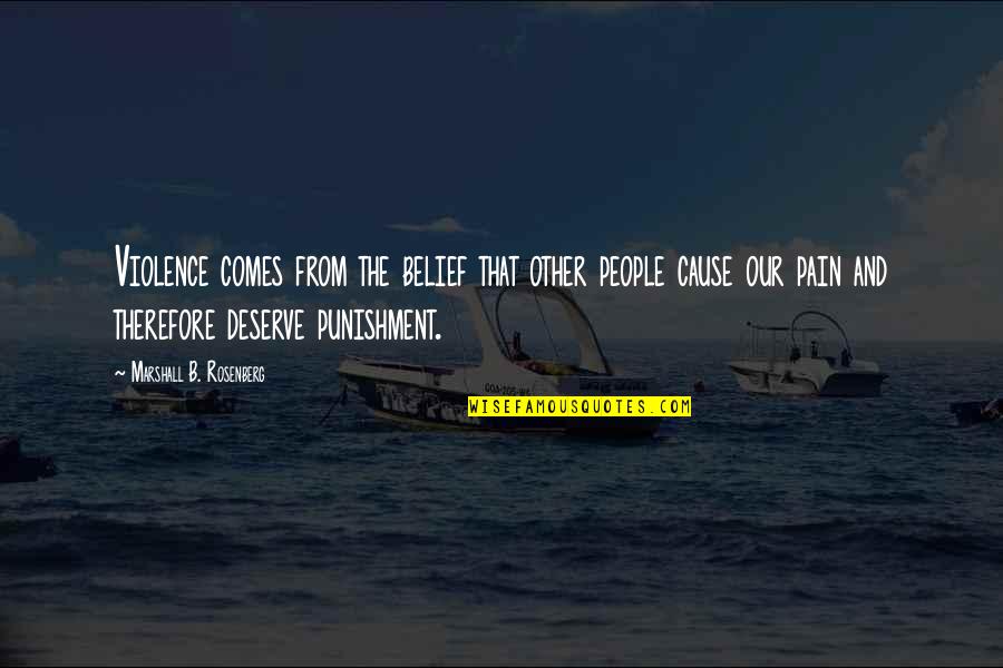 Gulen's Quotes By Marshall B. Rosenberg: Violence comes from the belief that other people Gulen's Quotes By Marshall B. Rosenberg: Violence comes from the belief that other people