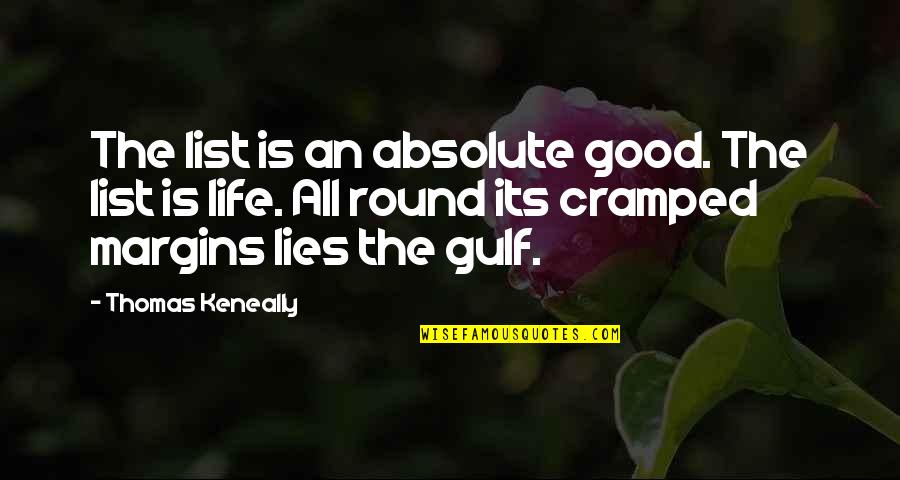 Gulf Quotes By Thomas Keneally: The list is an absolute good. The list