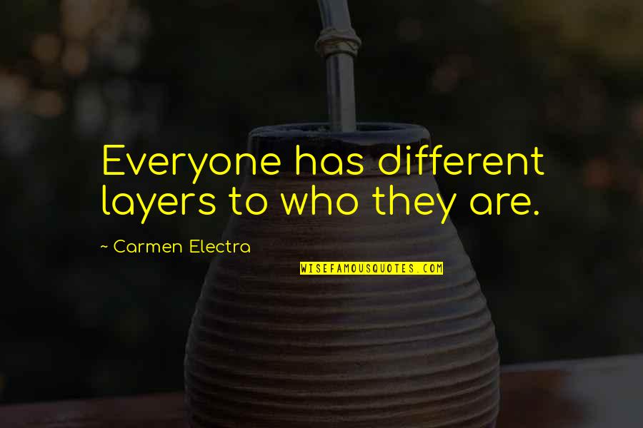 Gulf Travel Quotes By Carmen Electra: Everyone has different layers to who they are.