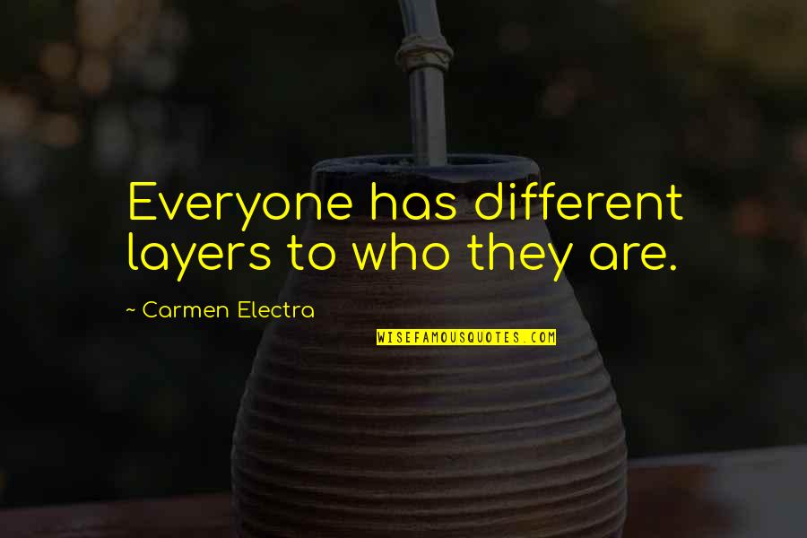 Gulf Travel Quotes By Carmen Electra: Everyone has different layers to who they are. Gulf Travel Quotes By Carmen Electra: Everyone has different layers to who they are.
