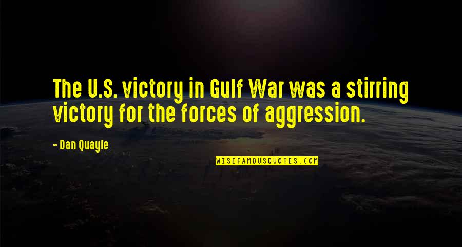 Gulf War 1 Quotes By Dan Quayle: The U.S. victory in Gulf War was a