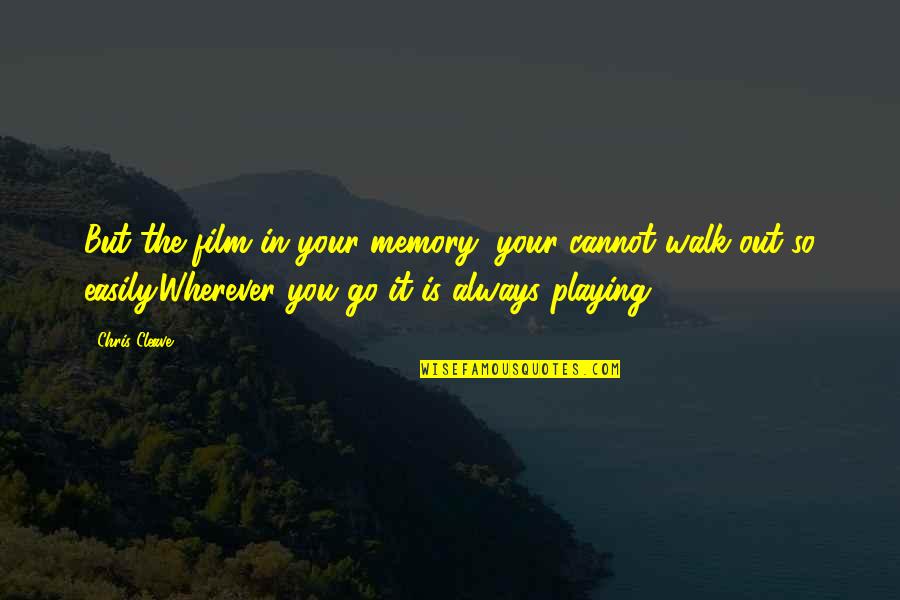 Gulfen Sipahi Quotes By Chris Cleave: But the film in your memory, your cannot