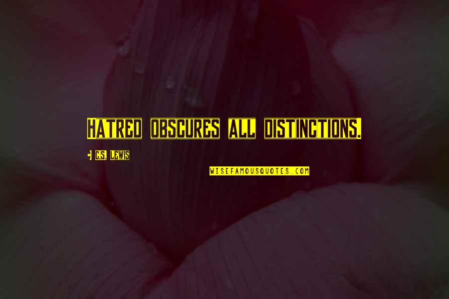 Guliaso Quotes By C.S. Lewis: Hatred obscures all distinctions.