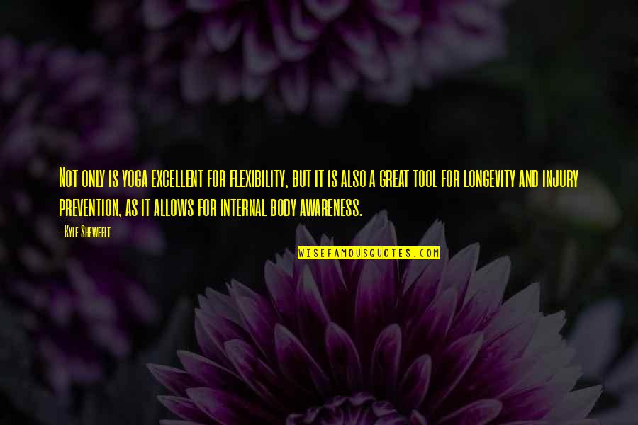 Guliaso Quotes By Kyle Shewfelt: Not only is yoga excellent for flexibility, but