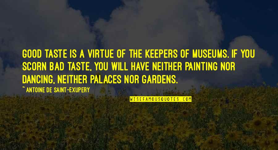 Gulino Litigation Quotes By Antoine De Saint-Exupery: Good taste is a virtue of the keepers