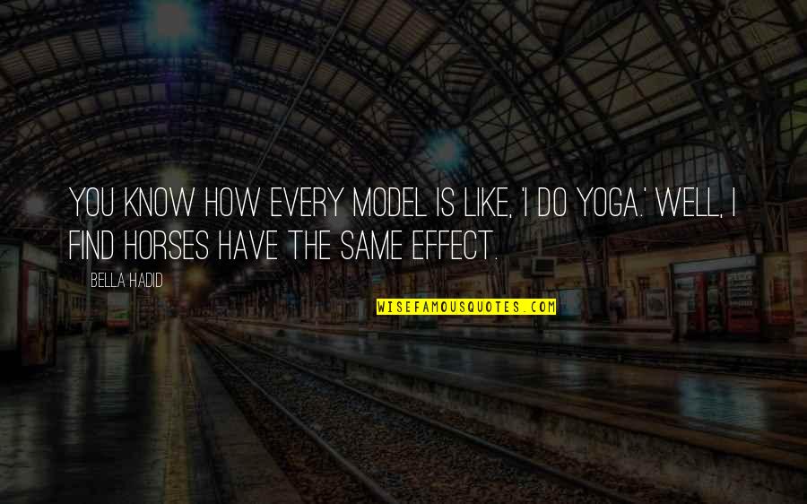 Gulinur Quotes By Bella Hadid: You know how every model is like, 'I Gulinur Quotes By Bella Hadid: You know how every model is like, 'I
