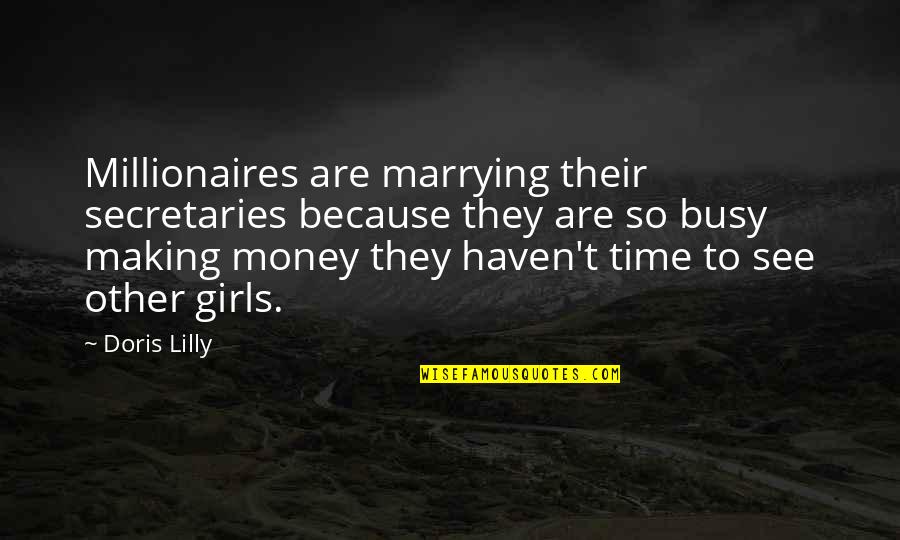Gulita Worli Quotes By Doris Lilly: Millionaires are marrying their secretaries because they are Gulita Worli Quotes By Doris Lilly: Millionaires are marrying their secretaries because they are