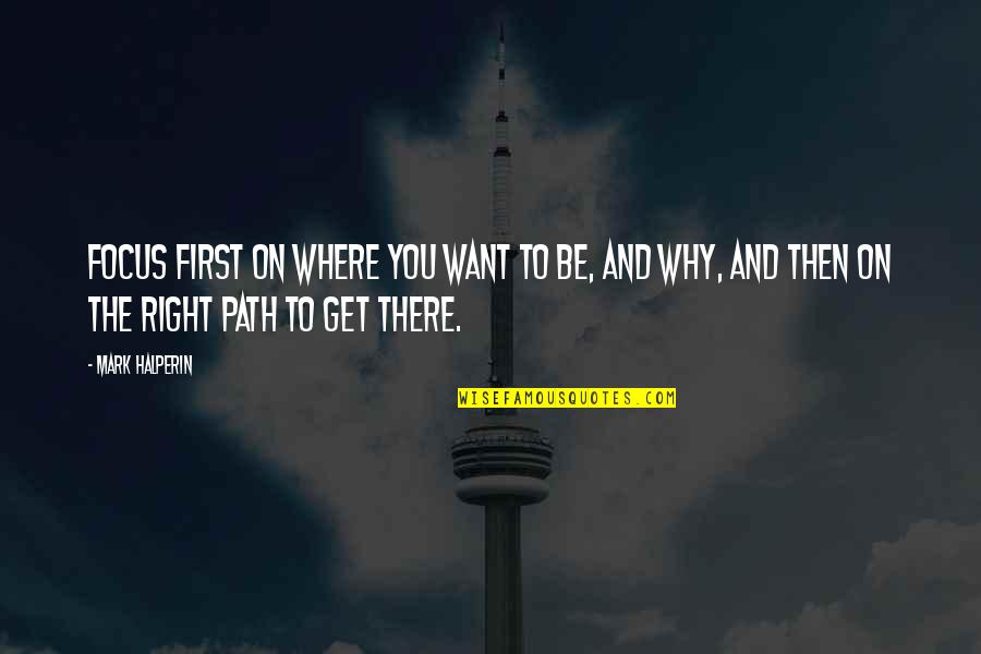 Guliyev 200 Quotes By Mark Halperin: Focus first on where you want to be, Guliyev 200 Quotes By Mark Halperin: Focus first on where you want to be,